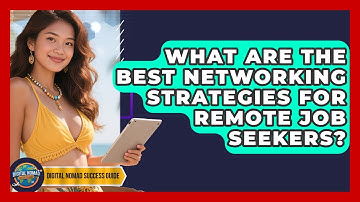 What Are The Best Networking Strategies For Remote Job Seekers? - Digital Nomad Success Guide