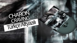 Charon - Craving (Türkçe Çeviri)