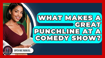What Makes A Great Punchline At A Comedy Show? - Open Mic Manual