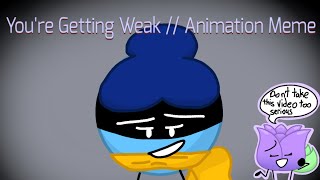 You’re Getting Weak // Animation Meme (Test) | ft. Flonmations