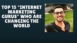 Internet Marketing Gurus - The Top 15 Influencers Who Are Changing The World