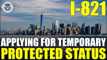 I-821 Application for Temporary Protected Status (TPS Application Form Step by Step)