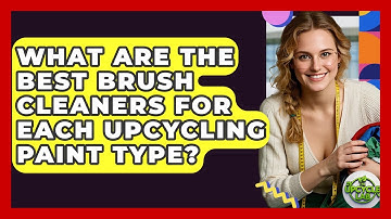 What Are The Best Brush Cleaners For Each Upcycling Paint Type? - The Upcycle Lab