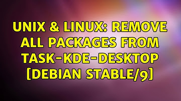 Unix & Linux: Remove All Packages from task-kde-desktop [Debian Stable/9]