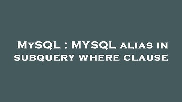 MySQL : MYSQL alias in subquery where clause