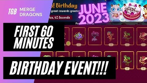 Merge Dragons Birthday Event First 60 Minutes June 2023