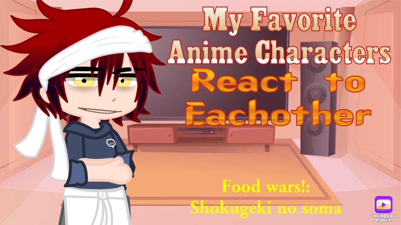 Мои любимые аниме-персонажи реагируют друг на друга || Food Wars!: Shokugeki no Soma || 4/??