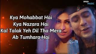Kya Mohabbat Hai Kya Nazara Hat ( Lyrics) Jubin Nautiyal New Hindi Song 2022