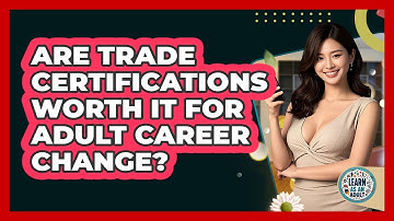 Are Trade Certifications Worth It For Adult Career Change? - Learn As An Adult