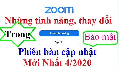 Tính năng, thay đổi trong phiên bản mới phần mềm Zoom meetings update - Học trực tuyến zoom