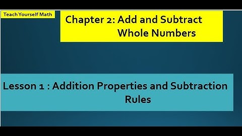 Addition Properties and Subtraction Rules