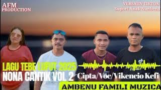 NONA CANTIK VOL 3|| LAGU TEBE LUFUT TERBARU 2025||CIPTA.VIKENCIO KEFI||VOC.TRIO AFM.