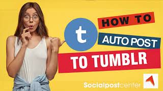How to auto post to Tumblr - Social Post Center
