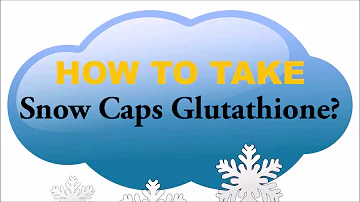How to Take Snow Caps Glutathione