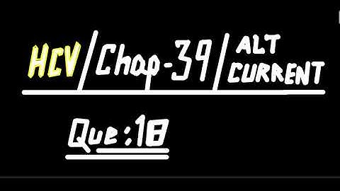 HC Verma //  chapter 39 // Alternating current // exercise- Question 18