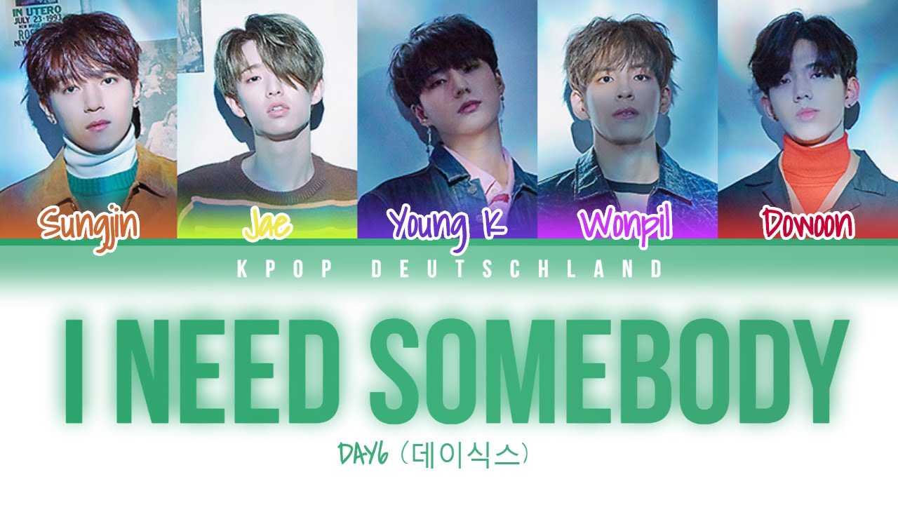 Day6 песни i need. Текст песни i need Somebody day6.