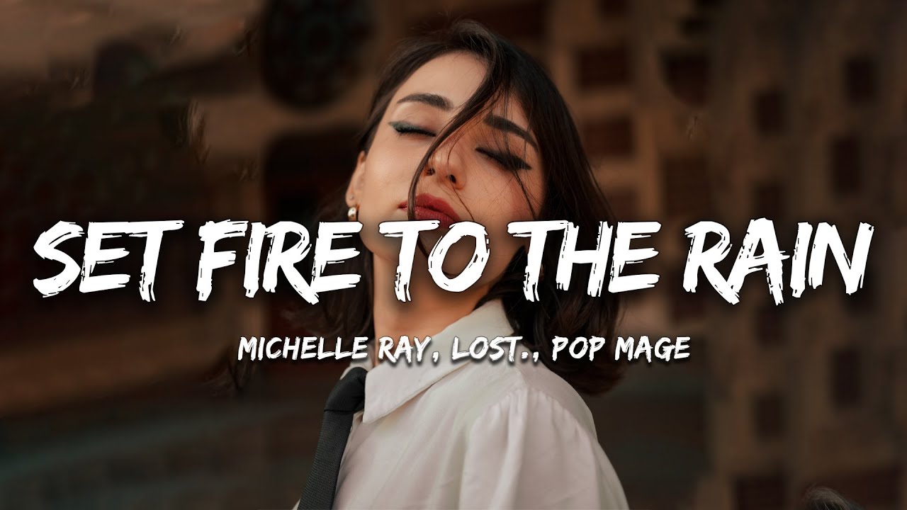 Michelle Ray, lost , Pop Mage - Set Fire To The Rain (Magic Cover Release)