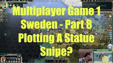 Civ 5 Multiplayer Game 1 - Sweden Part 8: Plotting A Statue Snipe?