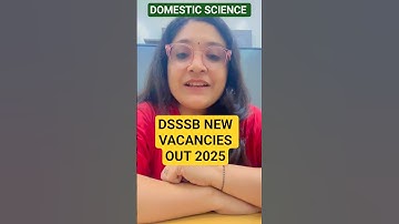 DSSSB NEW VACANCIES 2025 l DSSSB Domestic Science/Home Science TGT New Vacancies l #dsssb