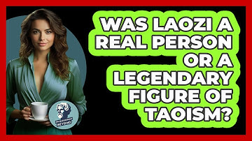 Was Laozi A Real Person Or A Legendary Figure Of Taoism? - Philosophy Beyond