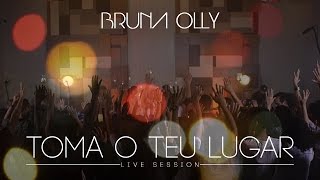 Bruna Olly - Toma O Teu Lugar Live Session 