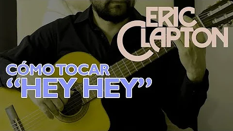 como tocar HEY HEY-ERIC CLAPTON. en guitarra acust...