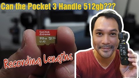 DJI Osmo Pocket 3 : Can it Handle 512gb MicroSD : Recording Lengths