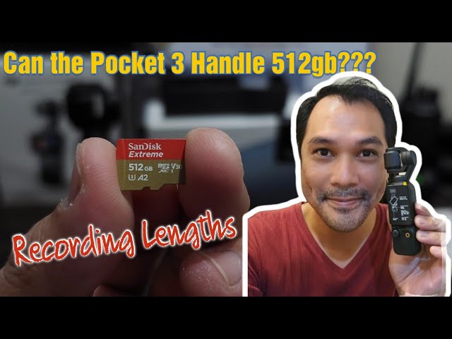 DJI Osmo Pocket 3 : Can it Handle 512gb MicroSD : Recording Lengths