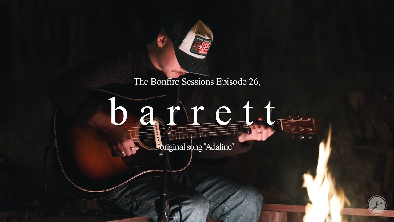 Watch barrett - Adaline (The Bonfire Sessions) on YouTube Watch barrett - Adaline (The Bonfire Sessions) on YouTube