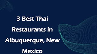 3 Best Thai Restaurants in Albuquerque, New Mexico | Thai Cuisine