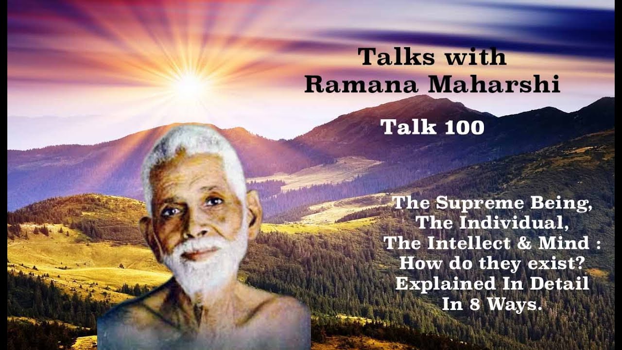 TALKS WITH RAMANA MAHARSHI 100 ~ SUPREME BEING, INDIVIDUAL, MIND ...