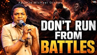 DON’T RUN FROM BATTLES - CONQUER THEM | Apostle Michael Orokpo 