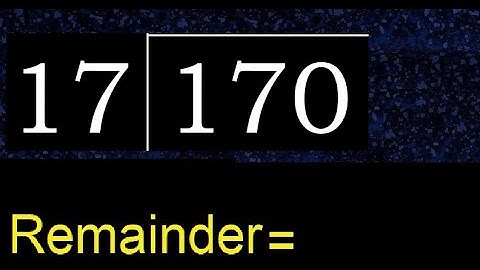 Divide 170 by 17 , remainder  . Division with 2 Digit Divisors . How to do