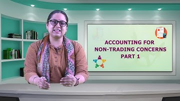 Accounting for Non- Trading Concern : Part-1 #ch7 #swayamprabha