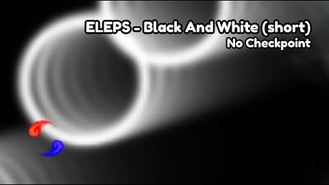 [ADOFAI Custom] ELEPS - Black And White (short) | No Checkpoint Clear