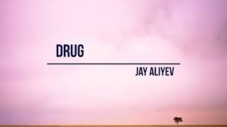 Jay Aliyev - Drug (Original Mix)