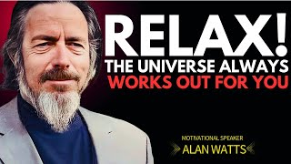 Alan Watts Wisdom: Why the Universe Is Always Working in Your Favor