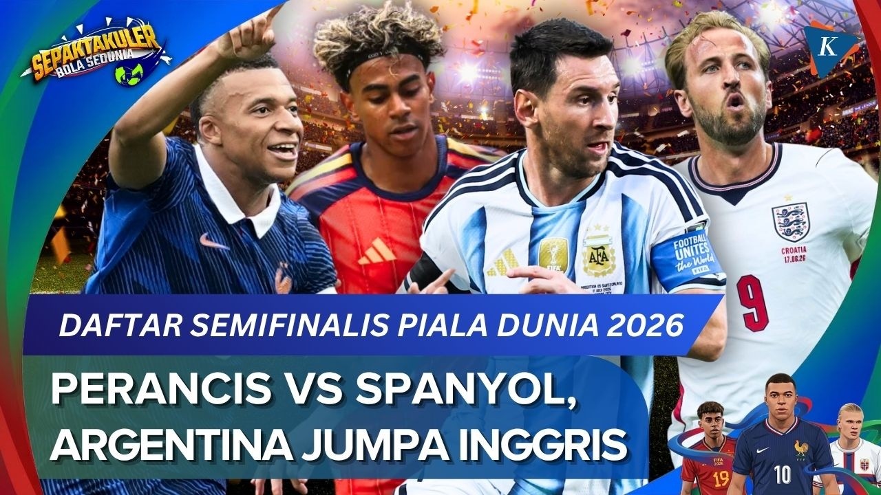 Daftar 4 Tim Lolos Semifinal Piala Dunia 2026: Perancis Vs Spanyol, Argentina Tantang Inggris