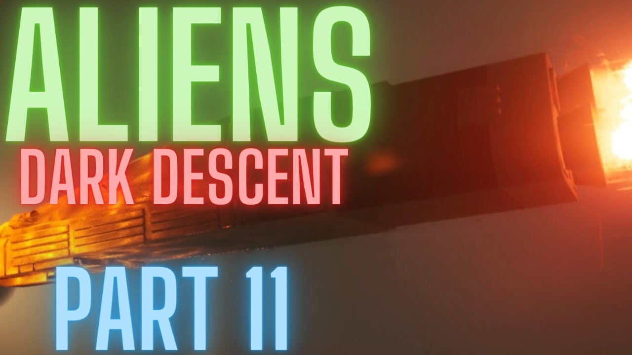 Aliens Dark Descent | Part 11 - Cleaning Out The Basement - YouTube