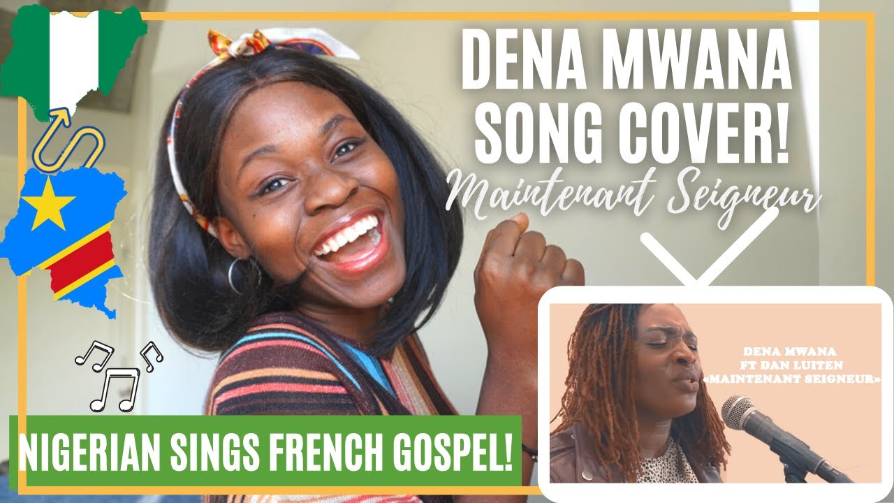 Dena Mwana's Song Cover! 🙈  Maintenant Seigneur ❤️  | Nigerian sings Gospel French Song!