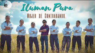 Video-Miniaturansicht von „Iluman pura - Mujer de Contrabando (Audio Oficial )“