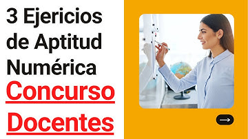 Aptitud Numérica | 3 Ejercicios explicados | Preparación Concurso Docentes