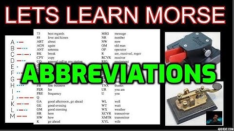 LETS LEARN MORSE -ABBREVIATIONS