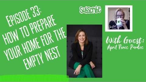 Your Empty Nest Coach Podcast, Episode #33: How to Prepare Your Home for the Empty Nest