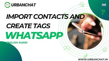 How to Import Contacts and Create Tags in UrbanChat Panel-Tutorial2
