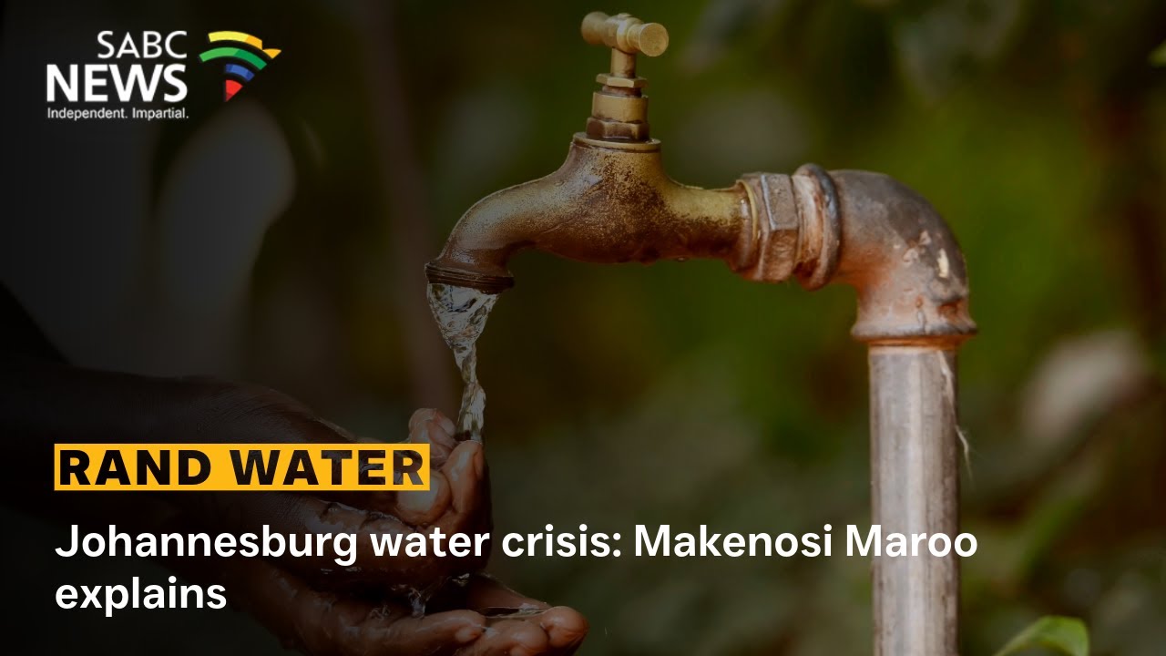 Rand Water | Johannesburg water crisis | Makenosi Maroo explains