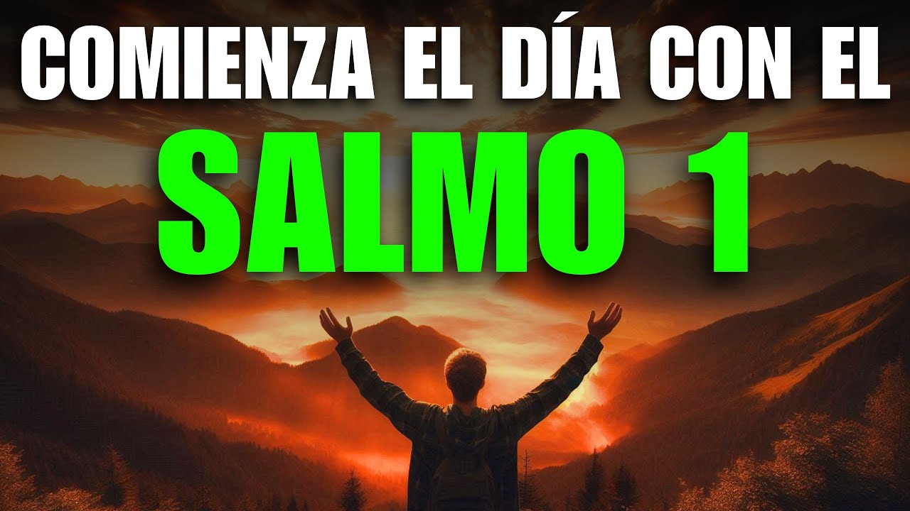 ORACIÓN DE LA MAÑANA CON EL SALMO 1 | PODEROSA ORACIÓN PARA DECLARAR ...