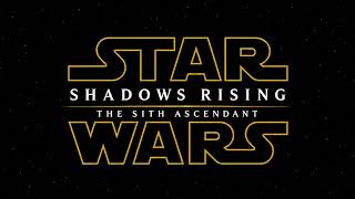 Shadows Rising, The Sith Ascendant | Official Trailer |
