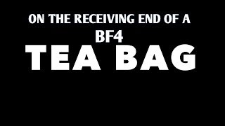 On the receiving end of a BF4 Teabag