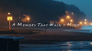 A Memory That Wasnt Mine (FAWM#5 2025)